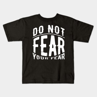 Don't Fear You Fear Kids T-Shirt